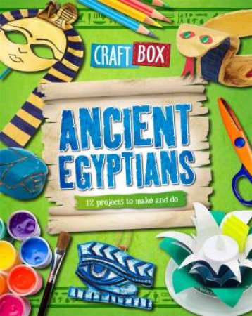 Craft Box: Ancient Egyptians by Jillian Powell
