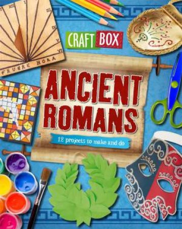 Craft Box: Ancient Romans by Jillian Powell