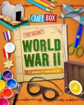 Craft Box: World War II by Jillian Powell