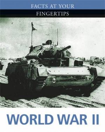 Facts At Your Fingertips: Military History: World War II by Antony Shaw