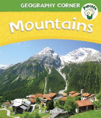 Popcorn: Geography Corner: Mountains by Ruth Thomson