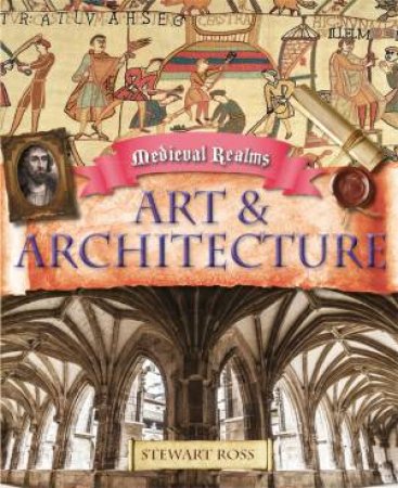 Medieval Realms: Art and Architecture by Stewart Ross