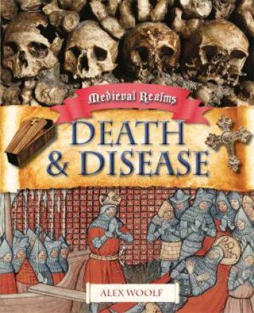 Medieval Realms: Death and Disease by Alex Woolf