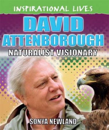 Inspirational Lives: David Attenborough by Sonya Newland