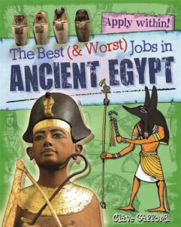 The Best and Worst Jobs: Ancient Egypt by Clive Gifford