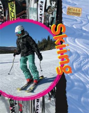 Get Outdoors: Skiing by Clive Gifford