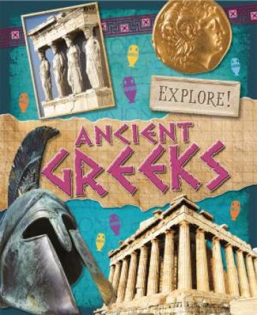 Explore!: Ancient Greeks by Jane Bingham