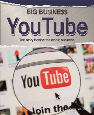 Big Business: YouTube by Adam Sutherland