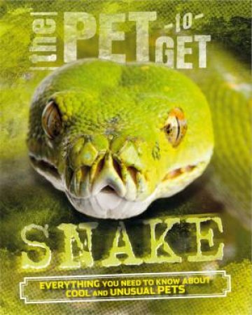 The Pet To Get: Snake by Rob Colson