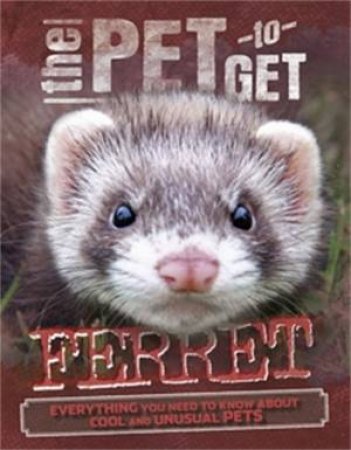 The Pet To Get: Ferret by Rob Colson