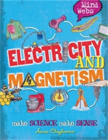 Mind Webs: Electricity And Magnets by Anna Claybourne