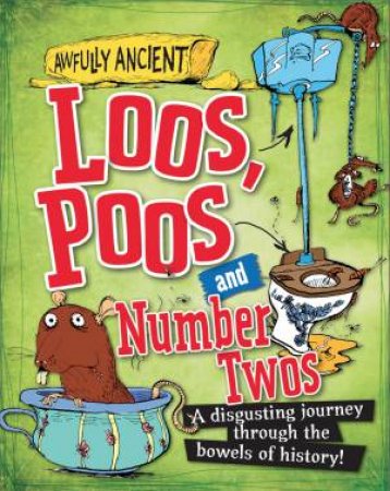 Awfully Ancient: Loos, Poos And Number Twos by Peter Hepplewhite & Tom Morgan-Jones