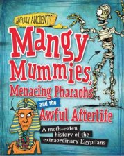 Awfully Ancient Mangy Mummies Menacing Pharoahs And Awful Afterlife