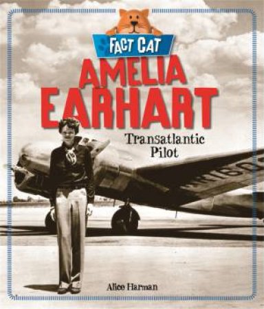 Fact Cat: History: Amelia Earhart by Jane Bingham