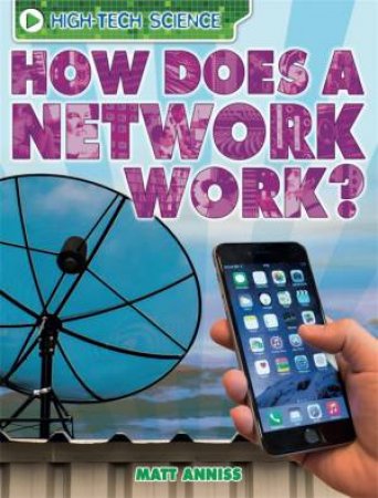 High-Tech Science: How Does a Network Work? by Matt Anniss
