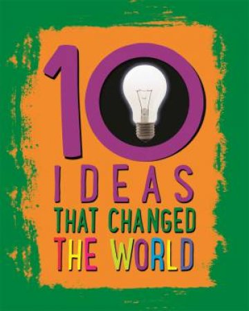 10: Ideas That Changed The World by Cath Senker