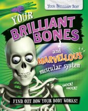 Your Brilliant Body Your Brilliant Bones And Marvellous Muscular System