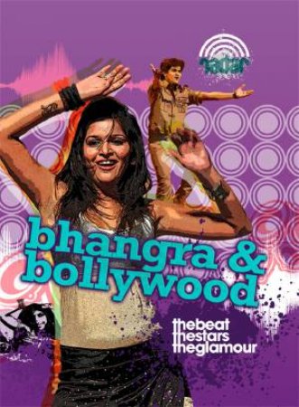 Radar: Dance Culture: Bhangra and Bollywood by Anna Claybourne