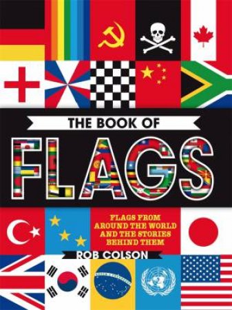 The Book Of Flags by Rob Colson