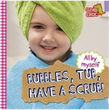 All By Myself Bubbles Tub Have a Scrub