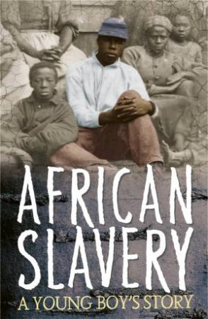 Survivors: African Slavery: A Young Boy's Story by Stewart Ross