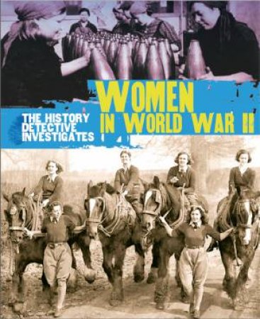 The History Detective Investigates: Women in World War II by Martin Parsons
