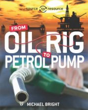 Source To Resource Oil From Oil Rig To Petrol Pump