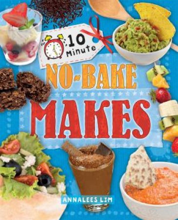 10 Minute Crafts: No-Bake Makes by Annalees Lim