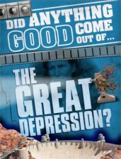 Did Anything Good Come Out of the Great Depression