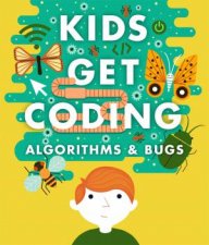 Kids Get Coding Algorithms And Bugs