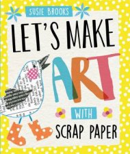 Lets Make Art With Scrap Paper