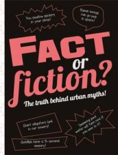 Fact or Fiction The truth behind urban myths