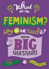 What is Feminism Why Do We Need It And Other Big Questions