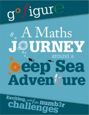 Go Figure A Maths Journey Around A Deep Sea Adventure