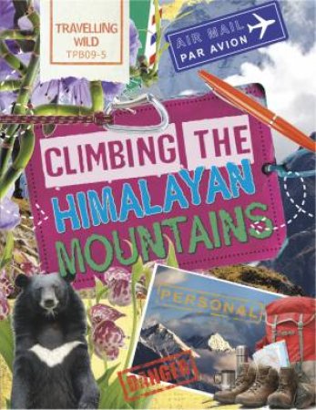 Travelling Wild: Climbing the Himalayan Mountains by Sonya Newland
