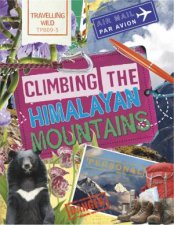 Travelling Wild Climbing the Himalayan Mountains