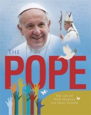 The Pope The Life Of Pope Francis The Holy Father