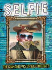 Selfie The Changing Face Of Self Portraits