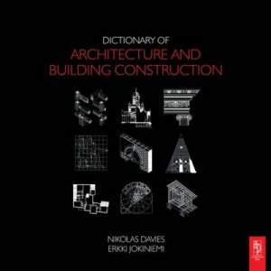 Dictionary Of Architecture and Building Construction by Nikolas Davies & Erkki Jokiniemi
