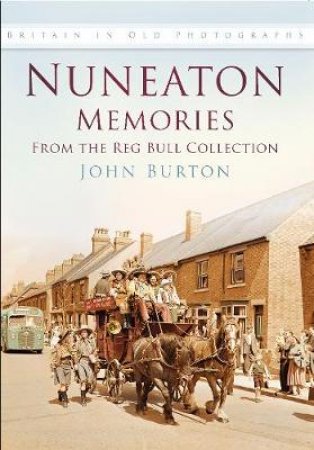 Nuneaton Memories by Burton, John