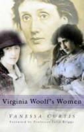 Virginia Woolf's Women by VANESSA CURTIS