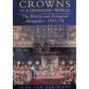 Crowns in a Changing World by JOHN VAN DER KISTE