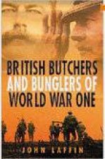 British Butchers and Bunglers of World War I