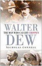 Walter Dew The Man Who Caught Crippen
