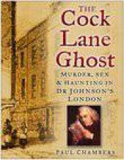 The Cock Lane Ghost Murder Sex And Hauntings In Dr Johnsons London
