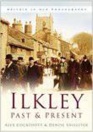 Ilkley Past & Present by Cockshott & Shillitoe