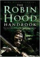 The Robin Hood Handbook The Outlaw In History Myth And Legend