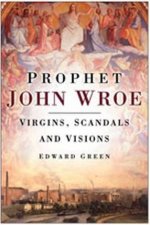 Prophet John Wroe Virgins Scandals  Visions In Victorian England