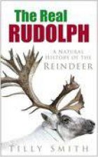 The Real Rudolph A Natural History Of The Reindeer