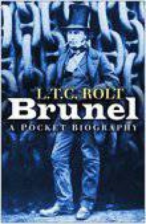 Brunel : A Pocket Biography by L.T.C. Rolt